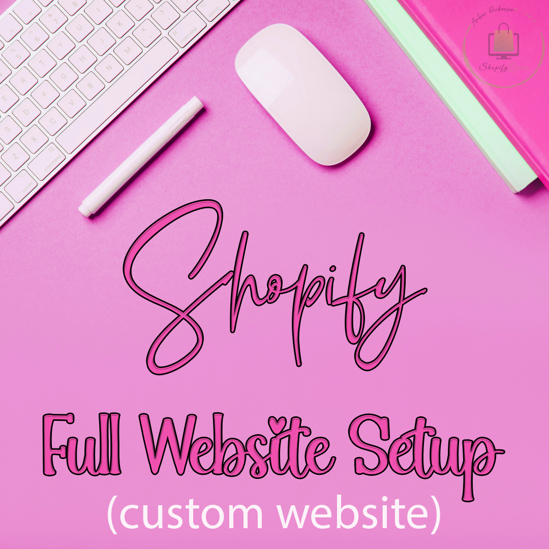 Full Shopify Website Basic Set Up *Custom Website*